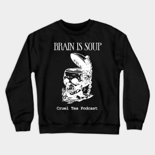 Brain is Soup! Crewneck Sweatshirt